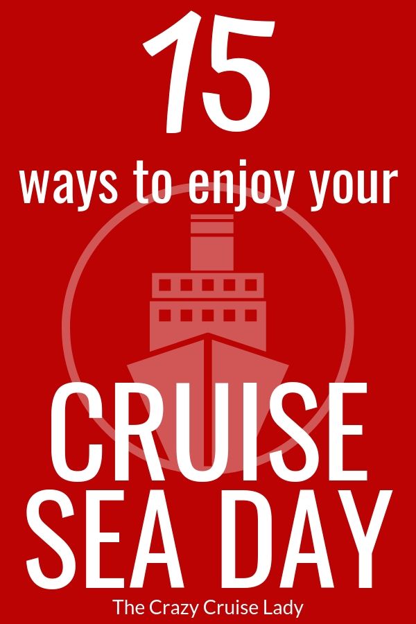 15 Ways to Enjoy Your Cruise Sea Day - With a little bit of planning, your cruise’s sea days can be so enjoyable that you’ll be hooked on cruising for good.